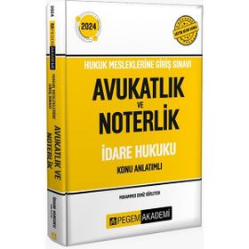 2024 Hukuk Mesleklerine Giriş Sınavı Avukatlık ve Noterlik İdare Hukuku Konu Anlatımlı Kitap Pegem Akademi Yayıncılık