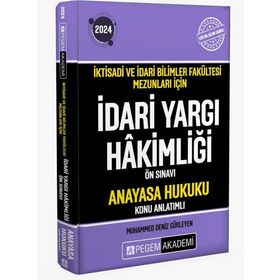 2024 İktisadi ve İdari Bilimler Fakültesi Mezunları İçin İdari Yargı Hakimliği Ön Sınavı Anayasa Hukuku Konu Anlat - Pegem Akademi
