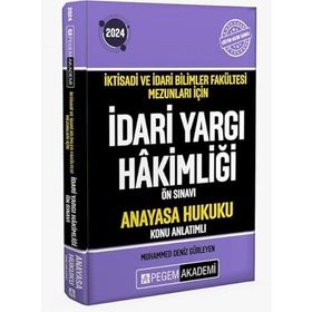 2024 İktisadi ve İdari Bilimler Fakültesi Mezunları İçin İdari Yargı Hakimliği Ön Sınavı Anayasa Hukuku Konu Anlat - Pegem Akademi