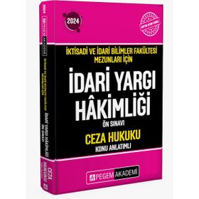 2024 İktisadi ve İdari Bilimler Fakültesi Mezunları için İdari Yargı Hakimliği Ön Sınavı Ceza Hukuku Konu Anlatımlı Kitap Pegem Yayınları