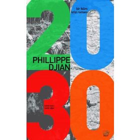 2030 - Bir İklim Krizi Romanı - Philippe Dijan