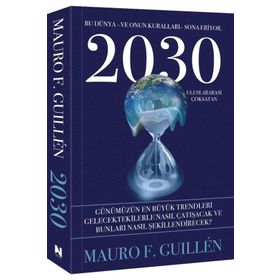 2030 Bu Dünya ve Onun Kuralları Sona Eriyor Mauro F. Guillen