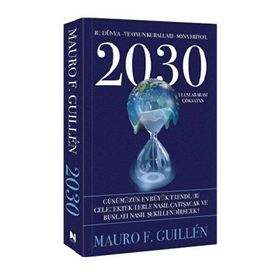 2030 Bu Dünya ve Onun Kuralları Sona Eriyor Mauro F. Guillen