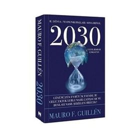 2030 Bu Dünya ve Onun Kuralları Sona Eriyor Mauro F. Guillen