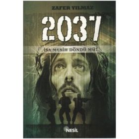 2037 İsa Mesih Döndü Mü? - Zafer Yılmaz