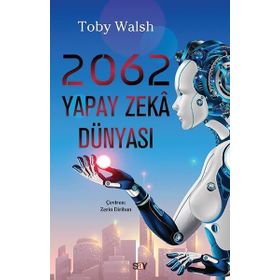2062 Yapay Zeka Dünyası - Toby Walsh