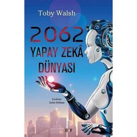 2062 Yapay Zeka Dünyası - Toby Walsh