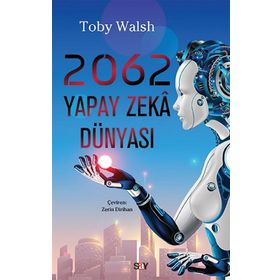 2062 Yapay Zeka Dünyası - Toby Walsh