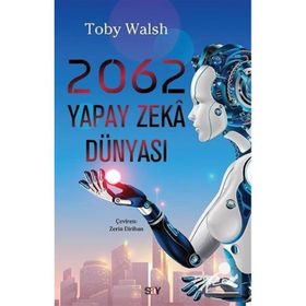 2062 Yapay Zeka Dünyası - Toby Walsh