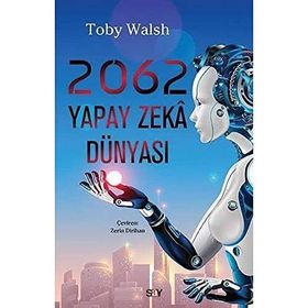 2062 Yapay Zeka Dünyası - Toby Walsh