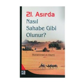 21. Asırda Nasıl Sahabe Gibi Olunur - Muhammed El-Haymi