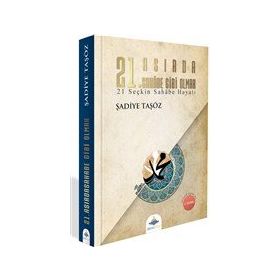 21. Asırda Sahabe Gibi Olmak - Şadiye Taşöz