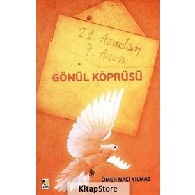 21. ASIRDAN 7. ASIRA GÖNÜL KÖPRÜSÜ - ÖMER NACI YILMAZ