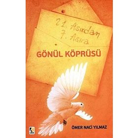 21. ASIRDAN 7. ASIRA GÖNÜL KÖPRÜSÜ - ÖMER NACI YILMAZ
