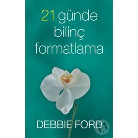 21 GÜNDE BİLİNÇ FORMATLAMA - DEBBIE FORD