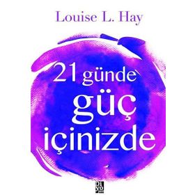 21 Günde Güç İçinizde / Louise L. Hay