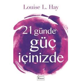 21 Günde Güç İçinizde / Louise L. Hay