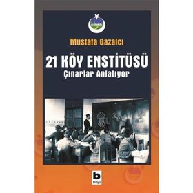 21 Köy Enstitüsü - Çınarlar Anlatıyor - Mustafa Gazalcı
