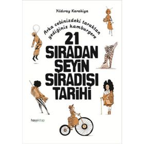 21 Sıradan Şeyin Sıradışı Tarihi - Yıldıray Karakiya