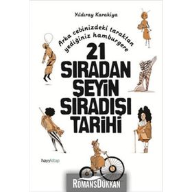 21 Sıradan Şeyin Sıradışı Tarihi - Yıldıray Karakiya