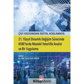 21. Yüzyıl Dinamik Değişim Sürecinde Kobi'lerde Mesleki Yeterlilik Analizi ve Bir Uygulama - Şule Kırkık
