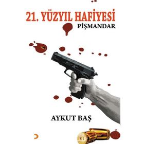 21.Yüzyıl Hafiyesi Pişmandar - Aykut Baş