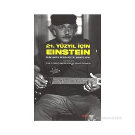 21. YÜZYIL İÇIN EINSTEIN BILIM SANAT VE MODERN KÜLTÜRE BIRAKTIĞI MIRAS - GERALD HOLTON;PETER L. GALISON;PETER L. GELLER;SILVAN S. SCHWEBER