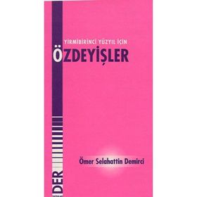 21. YÜZYIL İÇİN ÖZDEYİŞLER - ÖMER SELAHATTIN DEMIRCI