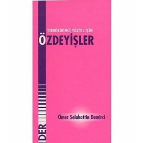 21. YÜZYIL İÇİN ÖZDEYİŞLER - ÖMER SELAHATTIN DEMIRCI