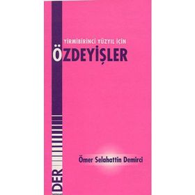 21. YÜZYIL İÇİN ÖZDEYİŞLER - ÖMER SELAHATTIN DEMIRCI