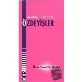 21. YÜZYIL İÇİN ÖZDEYİŞLER - ÖMER SELAHATTIN DEMIRCI