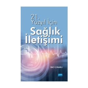 21.Yüzyıl için Sağlık İletişimi - İnci Çayırlı