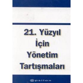 21. Yüzyıl İçin Yönetim Tartışmaları - Peter F. Drucker