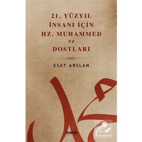 21. Yüzyıl İnsanı İçin Hz. Muhammed ve Dostları Mana Yayınları