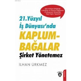 21. Yüzyıl İş Dünyasında Kaplumbağalar Şirket Yönetemez - Dorlion Yayınevi