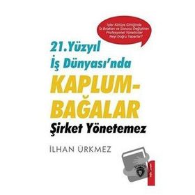 21. Yüzyıl İş Dünyasında Kaplumbağalar Şirket Yönetemez - Dorlion Yayınevi