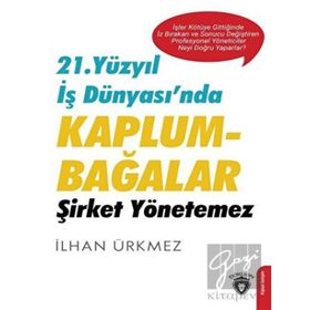 21. Yüzyıl İş Dünyasında Kaplumbağalar Şirket Yönetemez - Dorlion Yayınevi