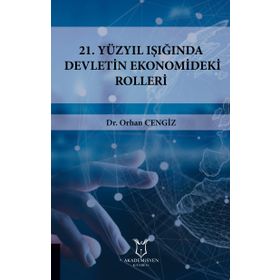 21.yüzyıl Işığında Devletin Ekonomideki Rolleri - Orhan Cengiz