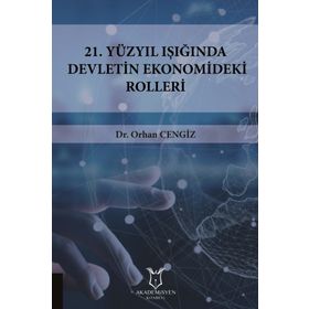 21.yüzyıl Işığında Devletin Ekonomideki Rolleri - Orhan Cengiz