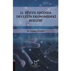 21.yüzyıl Işığında Devletin Ekonomideki Rolleri - Orhan Cengiz