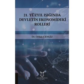 21.yüzyıl Işığında Devletin Ekonomideki Rolleri - Orhan Cengiz