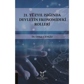 21.yüzyıl Işığında Devletin Ekonomideki Rolleri - Orhan Cengiz