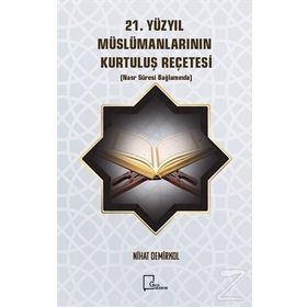 21. Yüzyıl Müslümanlarının Kurtuluş Reçetesi - Nihat Demirkol