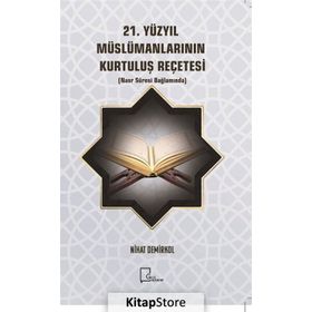 21. Yüzyıl Müslümanlarının Kurtuluş Reçetesi - Nihat Demirkol
