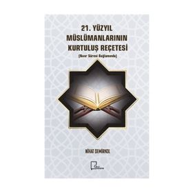 21. Yüzyıl Müslümanlarının Kurtuluş Reçetesi - Nihat Demirkol