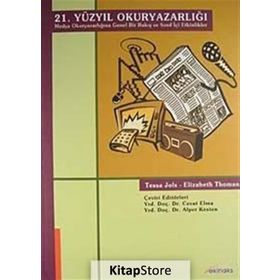21. YÜZYIL OKURYAZARLIĞI (MEDYA OKURYAZARLIĞINA GENEL BIR BAKIŞ VE SINIF İÇİ ETKINLIKLER) - ELIZABETH THOMAN;TESSA JOLS