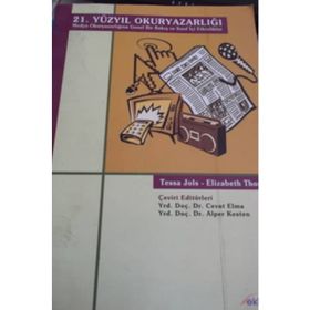 21. YÜZYIL OKURYAZARLIĞI (MEDYA OKURYAZARLIĞINA GENEL BIR BAKIŞ VE SINIF İÇİ ETKINLIKLER) - ELIZABETH THOMAN;TESSA JOLS