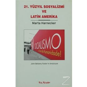 21. YÜZYIL SOSYALIZMI VE LATIN AMERIKA - MARTA HARNECKER