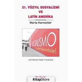21. YÜZYIL SOSYALIZMI VE LATIN AMERIKA - MARTA HARNECKER