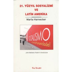 21. YÜZYIL SOSYALIZMI VE LATIN AMERIKA - MARTA HARNECKER